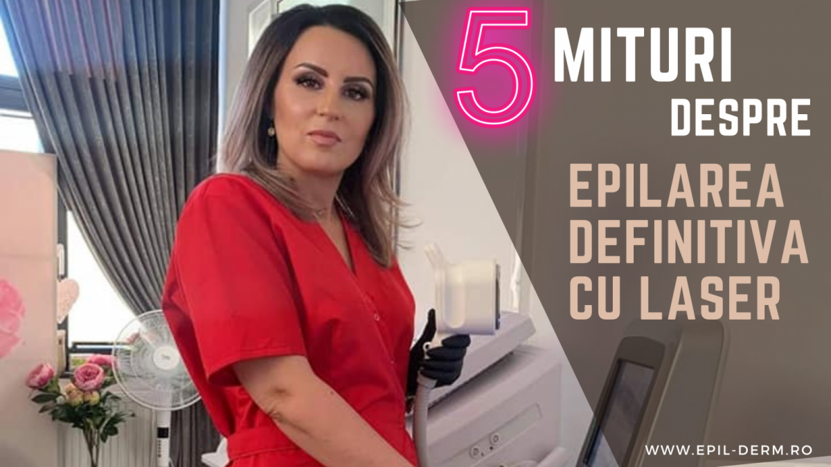 Mituri epilare definitiva laser